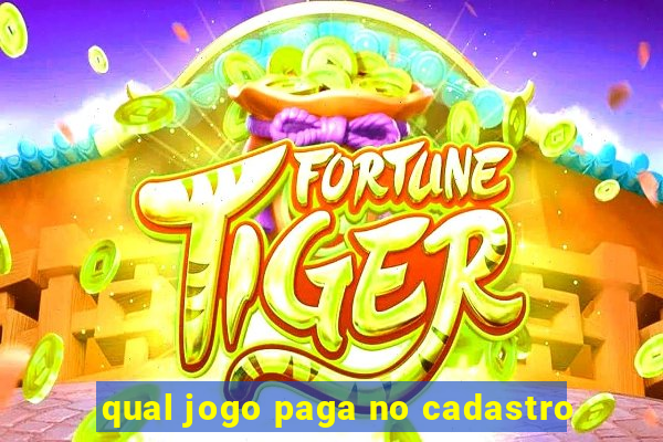 qual jogo paga no cadastro